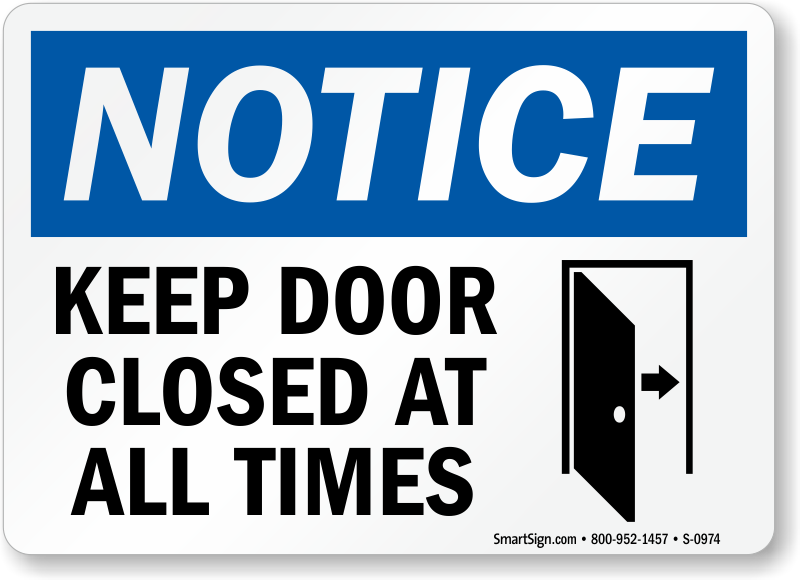 Show that security is a priority. Use a Keep Door Closed At All Times sign  because a sign is a proven and effective way to communicate with people in